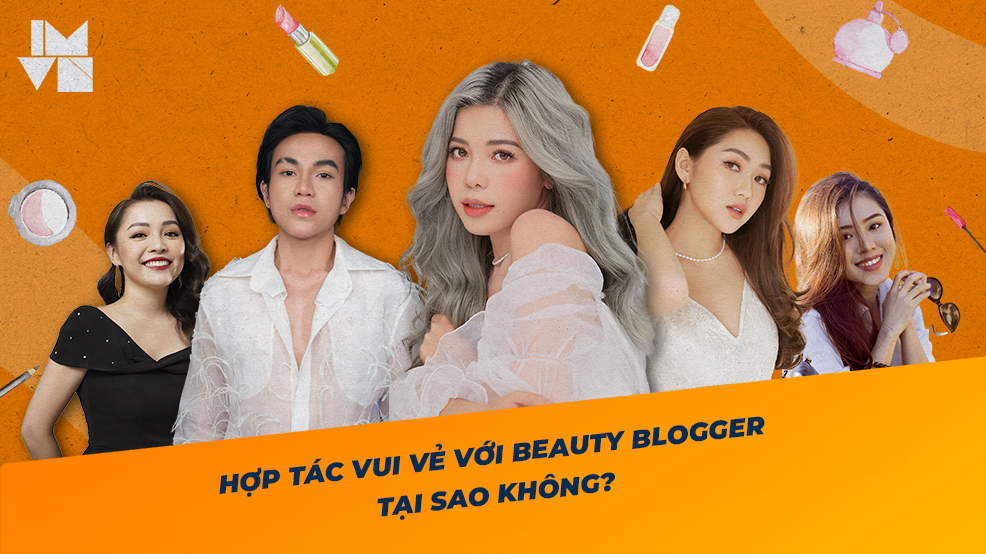 Hợp tác vui vẻ với beauty blogger – Tại sao không?