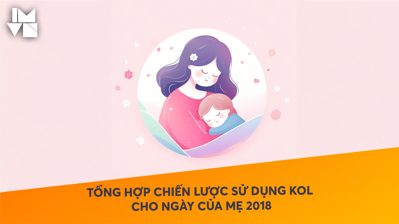 SUMMARY OF KOL USE STRATEGIES FOR MOTHER’S DAY 2018