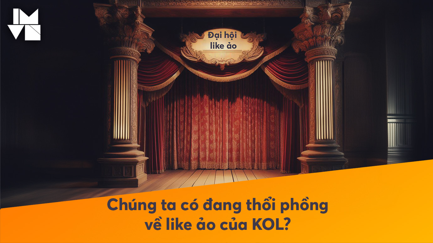 Chúng ta có đang thổi phồng ám ảnh về like ảo của KOL?