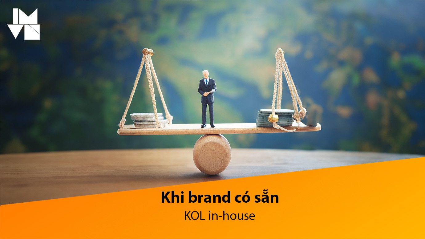 Brand có KOL in-house: Quân bài chiến lược hay rủi ro tiềm ẩn?